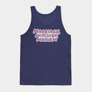 Marriage, Mischief, Mayhem Tank Top